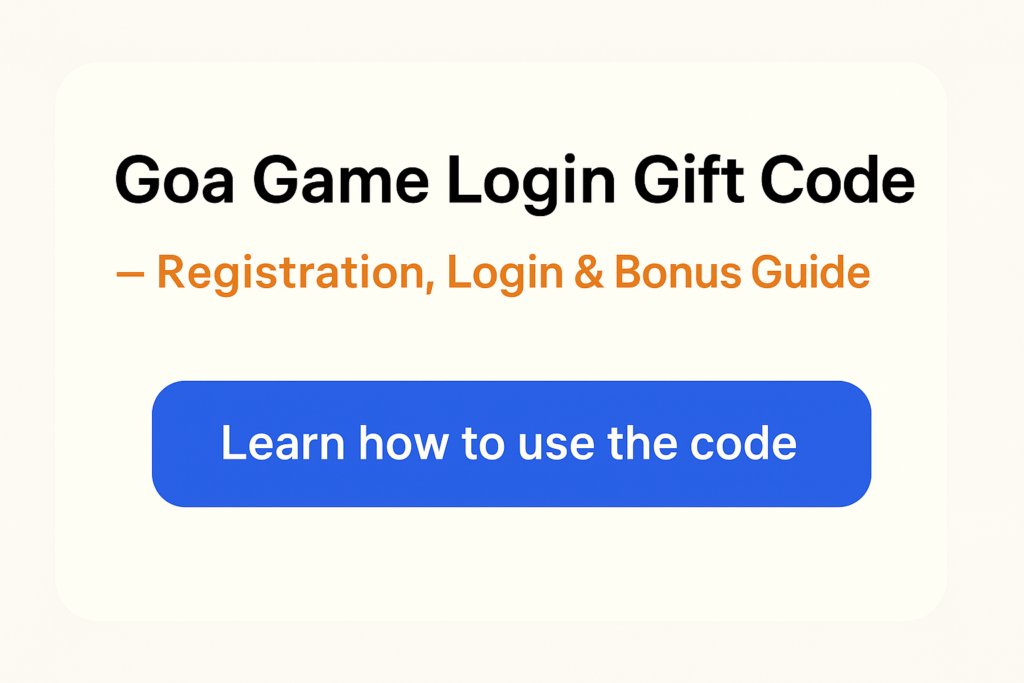 Goa Game Login Gift Code banner with registration, login and bonus guide
